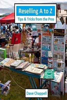 Reselling A to Z: Tips and Tricks from the Pros by Chappell, Dave