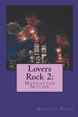 Lovers Rock 2: Manhattan Skyline by Hines, Hartley