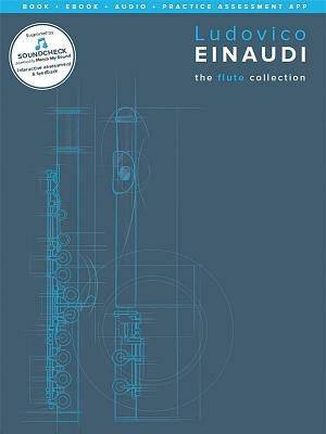 Ludovico Einaudi - The Flute Collection: Book + E-Book + Audio + Practice Assessment App by Einaudi, Ludovico