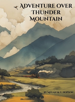 Adventure Over Thunder Mountain: An East Asian Adventure of Sisters, Dragons, and the Brave Journey Home-A Classic Tale of Family, Friendship, and Cou by Elmendorf, M. M.