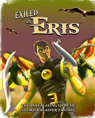 Exiled in Eris: Sword & Blaster Fantasy Roleplaying by Conkle, Christian