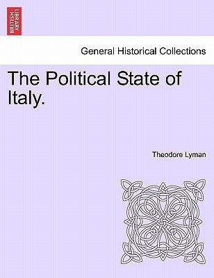 The Political State of Italy. by Lyman, Theodore, Jr.