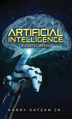 Artificial Intelligence: A Useful Novel by Katzan, Harry