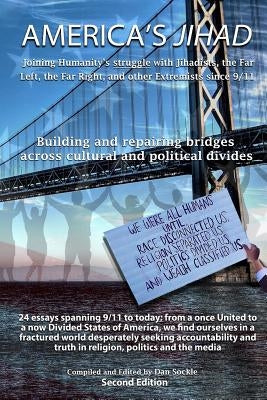 America's Jihad: Joining Humanity's struggle with Jihadists, the Far Left, the Far Right, and other Extremists since 9/11 by Sockle, Dan