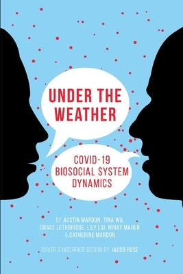 Under the Weather: COVID-19 Biosocial System Dynamics by Mardon, Austin