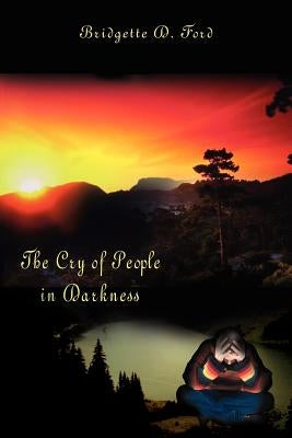 The Cry of People in Darkness by Ford, Bridgette D.