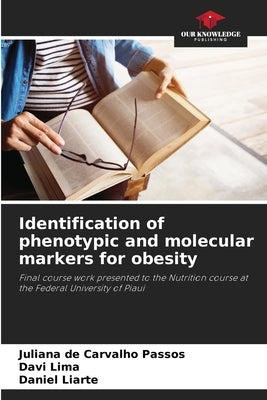Identification of phenotypic and molecular markers for obesity by de Carvalho Passos, Juliana