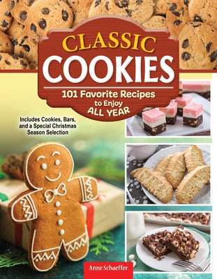 Classic Cookies: 101 Favorite Recipes to Enjoy All Year by Woodson, Kate