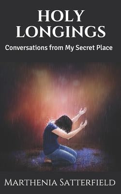 Holy Longings: Conversations from My Secret Place by Landa, Mary Beth