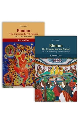 Bhutan: The Unremembered Nation - Vols.1&2 by Ura, Karma