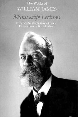 The Works of William James: Manuscript Lectures by James, William