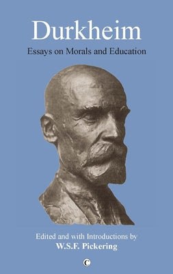 Durkheim: Essays on Morals and Education by Pickering, Wsf