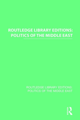 Routledge Library Editions: Politics of the Middle East by Various