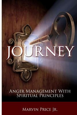Journey - Anger Management with Spiritual Principles by Price Jr, Marvin