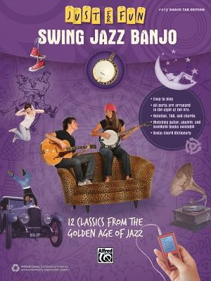 Just for Fun -- Swing Jazz Banjo: 12 Swing Era Classics from the Golden Age of Jazz by Alfred Music