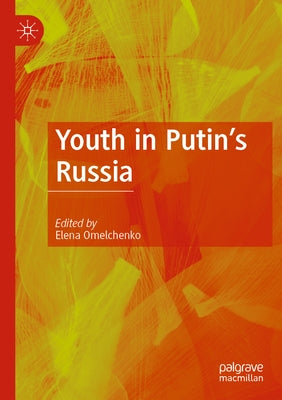 Youth in Putin's Russia by Omelchenko, Elena