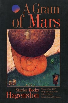 A Gram of Mars: Stories by Hagenston, Becky