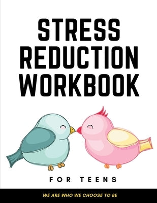 Stress Reduction Workbook For Teens: Ideal and Perfect Gift Stress Reduction Workbook For Teens and Kids- Best gift for Son, Daughter, Boyfriend, Girl by Publication, Wahyuni M.