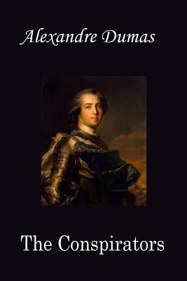 The Conspirators by Dumas, Alexandre