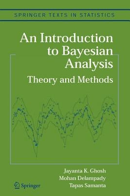 An Introduction to Bayesian Analysis: Theory and Methods by Ghosh, Jayanta K.
