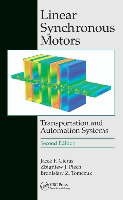 Linear Synchronous Motors: Transportation and Automation Systems, Second Edition by Gieras, Jacek F.