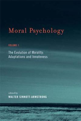 Moral Psychology, Volume 1: The Evolution of Morality: Adaptations and Innateness by Sinnott-Armstrong, Walter