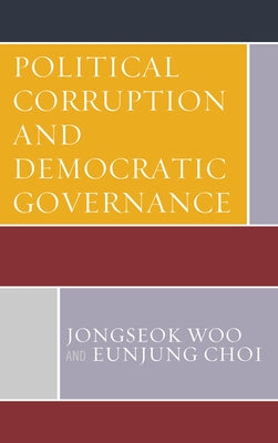 Political Corruption and Democratic Governance by Woo, Jongseok