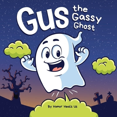 Gus the Gassy Ghost: A Funny Rhyming Halloween Story Picture Book for Kids and Adults About a Farting Ghost, Early Reader by Heals Us, Humor