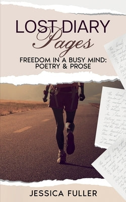 Lost Diary Pages: Freedom in a Busy Mind by Fuller, Jessica