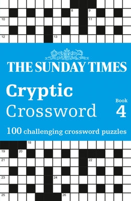 The Sunday Times Cryptic Crossword Book 4: 100 Challenging Crossword Puzzles by Times Books