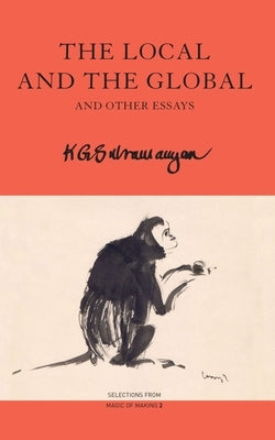 The Local and the Global: And Other Essays by Subramanyan, K. G.
