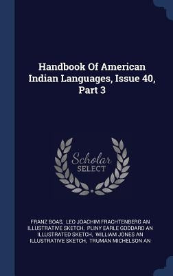 Handbook Of American Indian Languages, Issue 40, Part 3 by Boas, Franz