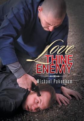 Love Thine Enemy by Pakenham, Michael