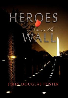 Heroes from the Wall by Foster, John Douglas