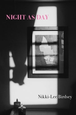 Night as Day by Birdsey, Nikki-Lee