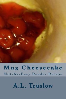 Mug Cheesecake by Truslow, A. L.