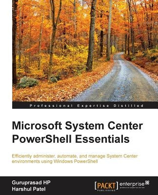 Microsoft System Center PowerShell Essentials by Patel, Harshul