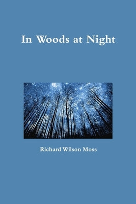 In Woods at Night by Moss, Richard Wilson