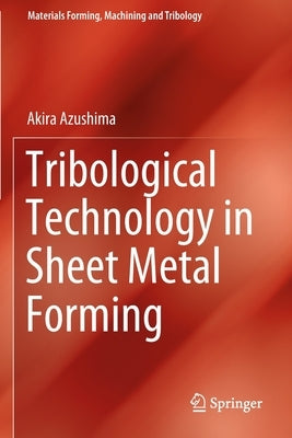 Tribological Technology in Sheet Metal Forming by Azushima, Akira