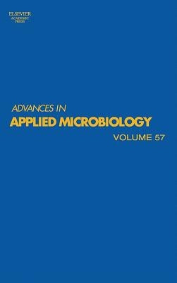 Advances in Applied Microbiology: Volume 57 by Laskin, Allen I.