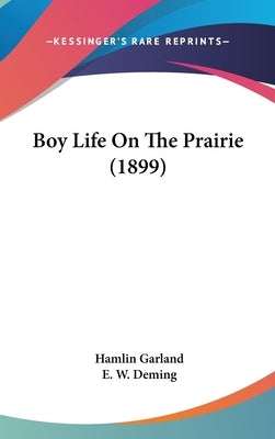 Boy Life On The Prairie (1899) by Garland, Hamlin