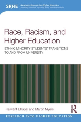 Race, Racism, and Higher Education: Ethnic Minority Students' Transitions to and from University by Bhopal, Kalwant