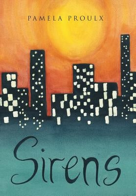 Sirens by Proulx, Pamela