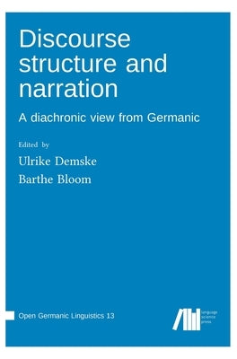 Discourse structure and narration: A diachronic view from Germanic by Demske, Ulrike