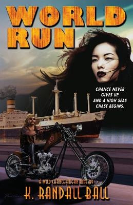 World Run: The Second Wild Chance Hogan Ride by Ball, K. Randall