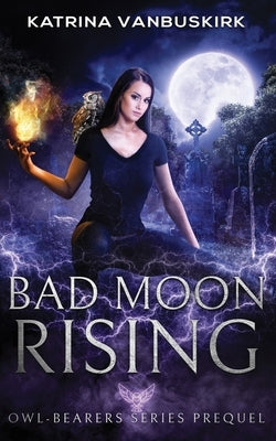 Bad Moon Rising: Paranormal Horror with Owls by Vanbuskirk, Katrina