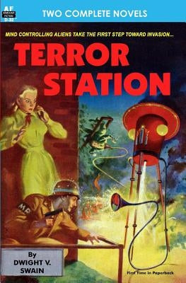 Terror Station & The Weapon From Eternity by Swain, Dwight V.
