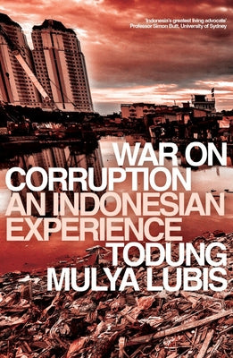 War on Corruption: An Indonesian Experience by Mulya Lubis, Todung