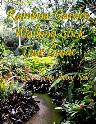 Rainbow Garden Walking Stick(R) Tour by Neel, Percy Lanny