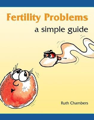 Fertility Problems: A Simple Guide by Chambers, Ruth